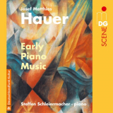 Steffen Schleiermacher - Hauer: Early Piano Music '2022