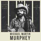 Michael Martin Murphey - In The Shadow Of The Pines (Live Pasadena '82) '2024