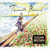 Sugar Brown - Toronto Bound '2024