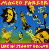 Maceo Parker - Life On Planet Groove [Live] (Bonus Track Edition) '1992 / 2024