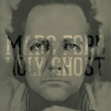 Marc Ford - Holy Ghost '2014