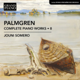 Jouni Somero - Palmgren: Complete Piano Works, Vol. 8 '2024