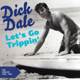 Dick Dale - Let's Go Trippin' - The Singles 1958 - 1962 (The Singles 1959 - 1962) '2013