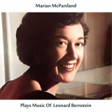 Marian McPartland - Plays Music of Leonard Bernstein (Remastered Edition) '1960 / 2024