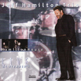 Jeff Hamilton Trio - Hamilton House Live At Steamer's '2000