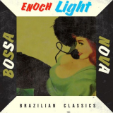 Enoch Light - Bossa Nova Brazilian Classics '2013