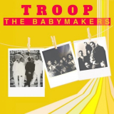 Troop - The Baby Makers '2021