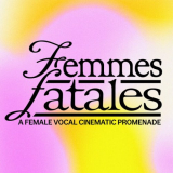 Ennio Morricone - Femmes Fatales â€“ A Female Vocal Cinematic Promenade '2024