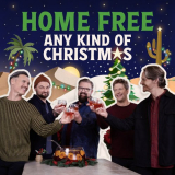 Home Free - Any Kind of Christmas '2024