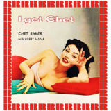 Chet Baker - I Get Chet (Hd Remastered Edition) '1955/2018