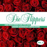 Die Flippers - 1000 rote Rosen nur fÃ¼r Dich - Unsere schÃ¶nsten Liebeslieder, Vol. 2 '2024