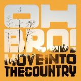 Oh Bro! - Move Into The Country '2024