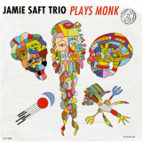 Jamie Saft Trio - Jamie Saft Trio Plays Monk '2024