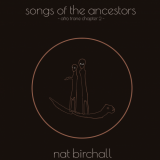 Nat Birchall - Songs Of The Ancestors - Afro Trane Chapter 2 '2023