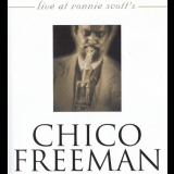 Chico Freeman - Live At Ronnie Scott's '2005