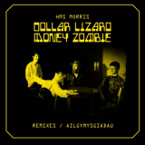 HMS Morris - Dollar Lizard Money Zombie - Remixes / Ailgymysgiadau '2024