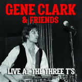 Gene Clark - Live At The Three T's '2019