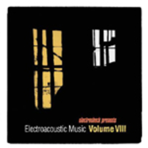 Electroshock Presents: Electroacoustic Music Volume VIII