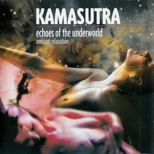 Kamasutra. Echoes  Of The Underworld