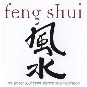 Feng Shui - Music For Your Inner Silence And Inspiration