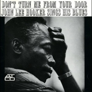 Don't Turn Me From Your Door: John Lee Hooker Sings His Blues