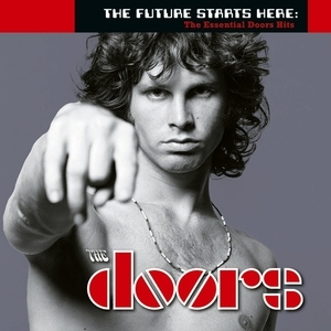 The Future Starts Here: The Essential Doors Hits