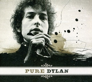 Pure Dylan: An Intimate Look At Bob Dylan