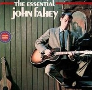 The Essential John Fahey