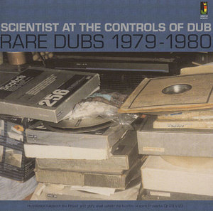 Scientist At The Control Of Dub - Rare Dubs 1979 - 1980