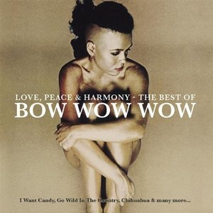 Love, Peace and Harmony - The Best of Bow Wow Wow
