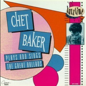 Chet Baker Plays And Sings The Great Ballads