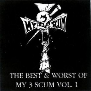 The Best & Worst Of My 3 Scum Vol. 1