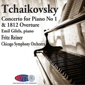 Concerto For Piano No. 1 & 1812 Overture (Emil Gilels, Fritz Reiner)