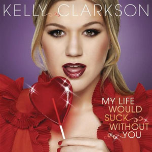 My Life Would Suck Without You [CDS]