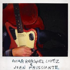 Omar Rodriquez Lopez & John Frusciante