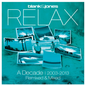 Relax - A Decade 2003-2013 - Remixed & Mixed 