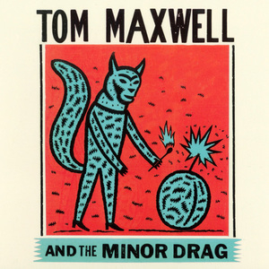 Tom Maxwell And The Minor Drag