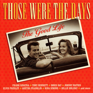 Those Were The Days: The Good Life