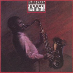 Anthology Of Grover Washington, Jr.