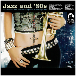 Jazz And '80s - The Coolest And Sexiest Songbook Of The Eighties