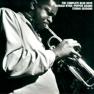 The Complete Blue Note Donald Byrd & Pepper Adams Studio Sessions
