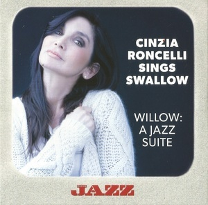 Cinzia Roncelli Sings Swallow - Willow: A Jazz Suite