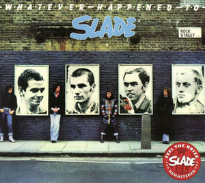 Whatever Happened To Slade (Salvo, Remastered 2007)
