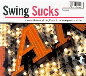 Swing Sucks: A Compilation Of The Finest In Contemporary Swing