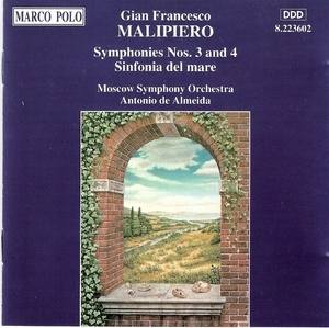 Malipiero: Symphony No. 3, 4, Sinfonia Del Mare