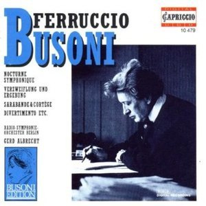 Ferruccio Busoni - Nocturne Symphonique, Verzweiflung Und Ergebung, Sarabande...