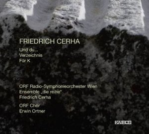 Cerha - Und Du...; Verzeichnis; Fuer K