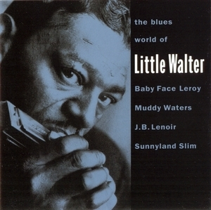 The Blues World Of Little Walter