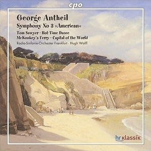 Antheil - Symhony No. 3 ('Amercan') Etc.