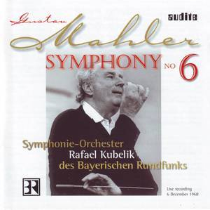 Mahler Symphony No.6 (Rafael Kubelik, Bavarian Radio Symphony Orchestra)